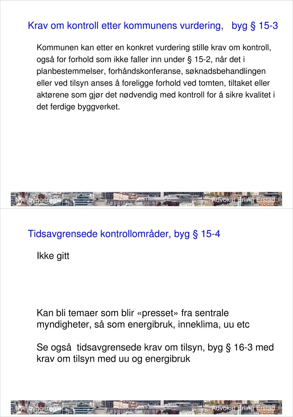 gjør det nødvendig di med kontroll for å sikre kvalitet t i det ferdige byggverket.