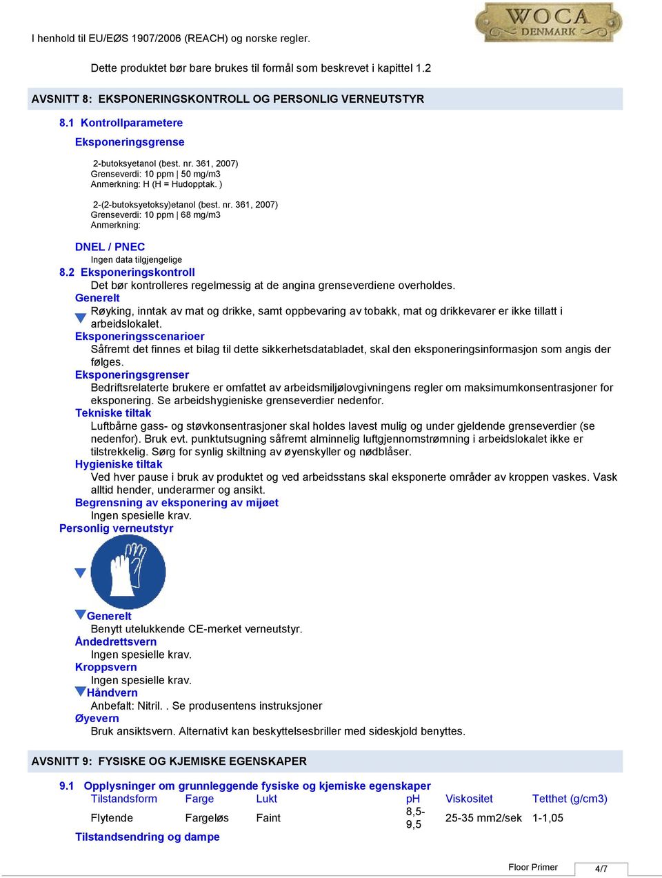 2 Eksponeringskontroll Det bør kontrolleres regelmessig at de angina grenseverdiene overholdes.