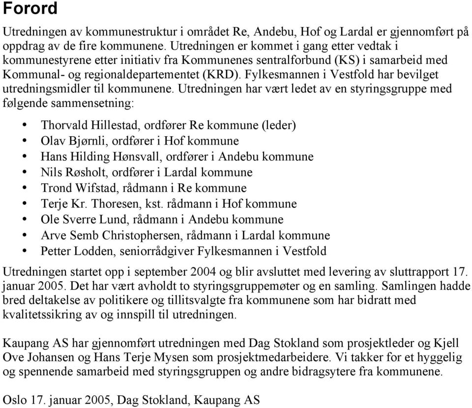 Fylkesmannen i Vestfold har bevilget utredningsmidler til kommunene.