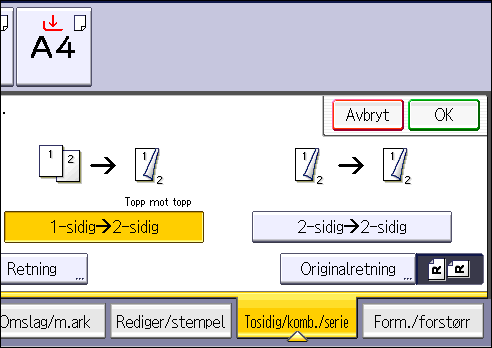 Tosidig kopiering 4. Trykk på [Originalretning]. 5. Velg retningen på originalen, og trykk på [OK] to ganger. 6. Plasser originalene. 7. Velg papirmagasin. 8. Trykk på [Start].