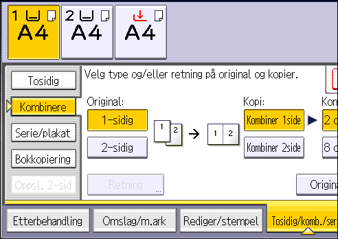 3. Kopiering Fremgangsmåte for tosidig kombinering (standard) 1. Trykk på [Originalinnstill.]. 2. Trykk på [Originalformat]. 3. Angi originalformatet og trykk på [OK]. 4.