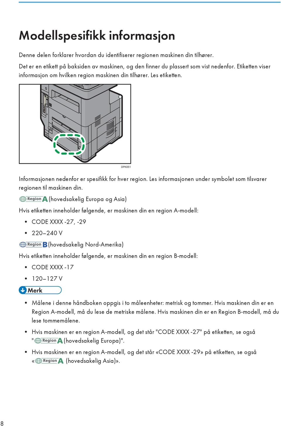 Les informasjonen under symbolet som tilsvarer regionen til maskinen din.