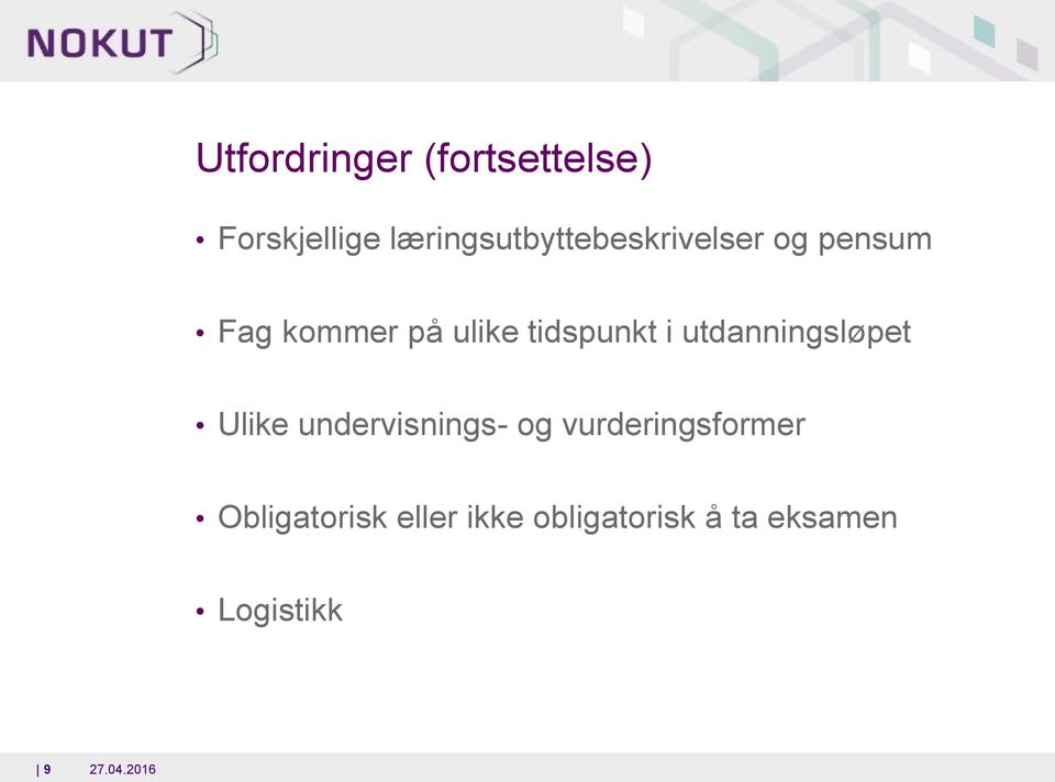 tidspunkt i utdanningsløpet Ulike undervisnings- g