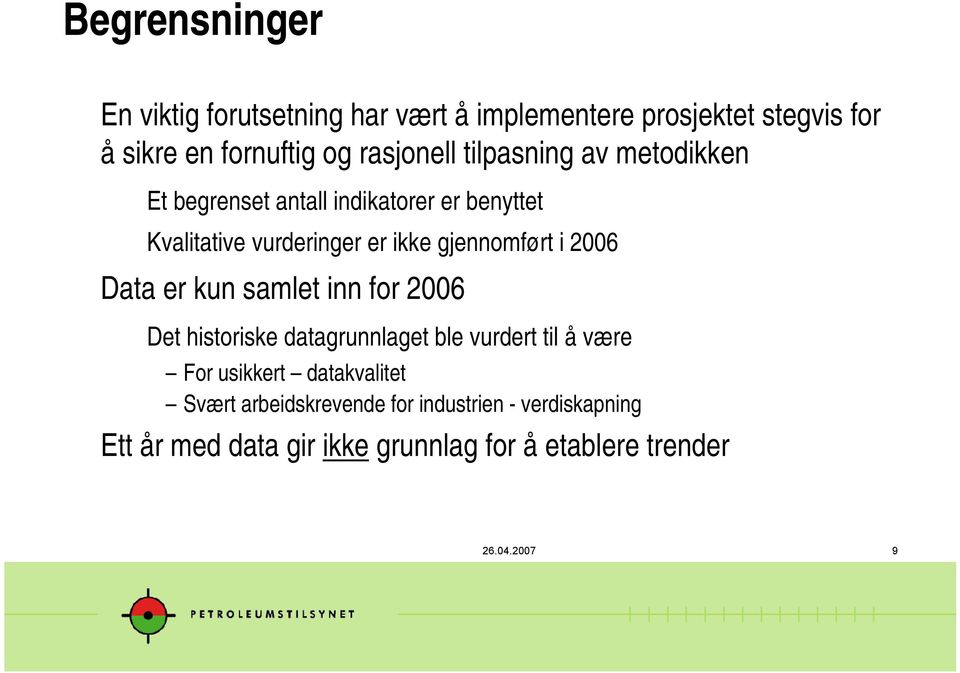 2006 Data er kun samlet inn for 2006 Det historiske datagrunnlaget ble vurdert til å være For usikkert datakvalitet