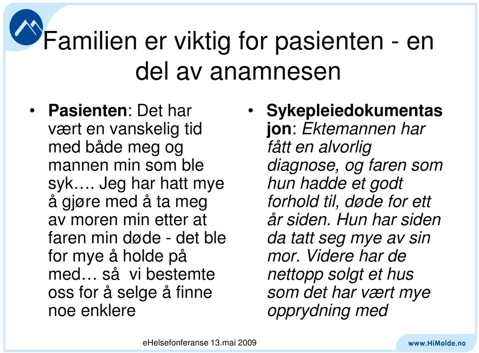 selge å finne noe enklere Sykepleiedokumentas jon: Ektemannen har fått en alvorlig diagnose, og faren som hun hadde et godt forhold