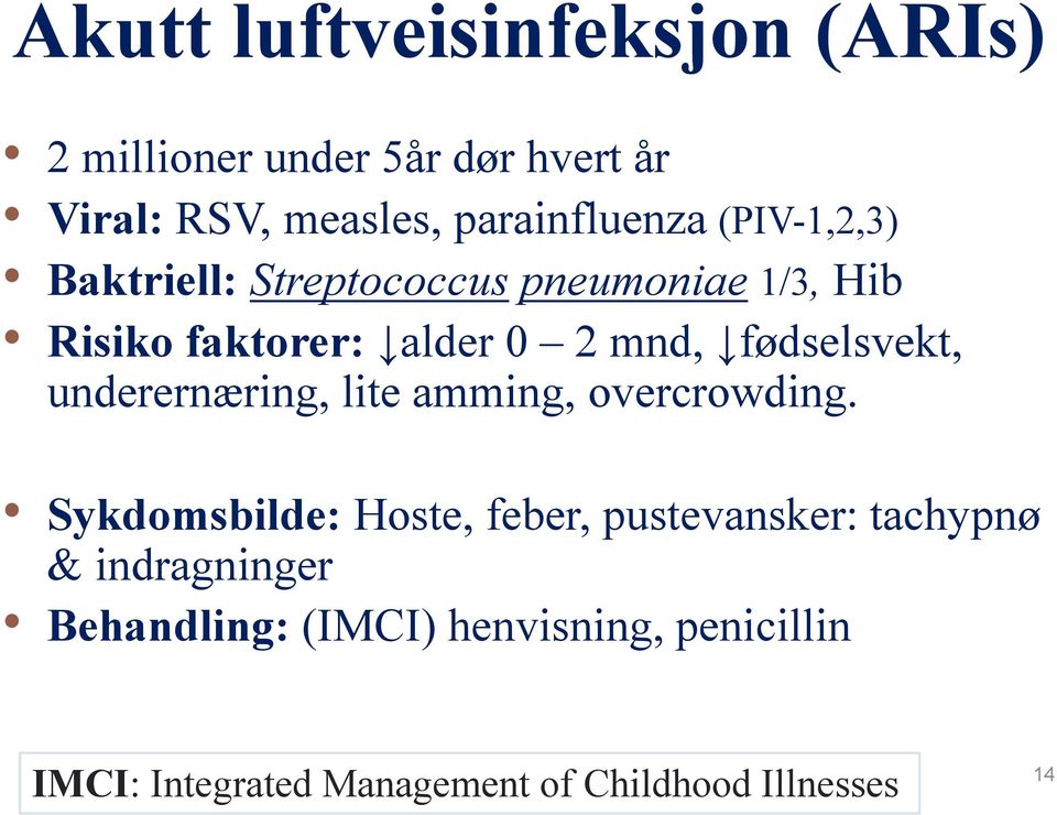 underernæring, lite amming, overcrowding.