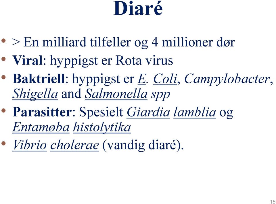 Coli, Campylobacter, Shigella and Salmonella spp Parasitter: