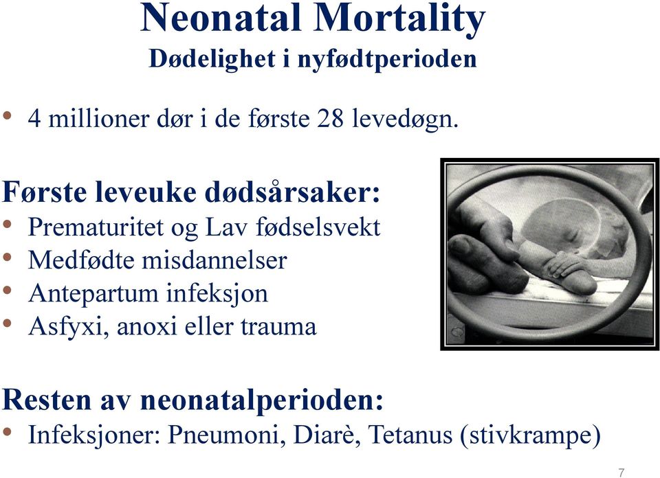 Første leveuke dødsårsaker: Prematuritet og Lav fødselsvekt Medfødte