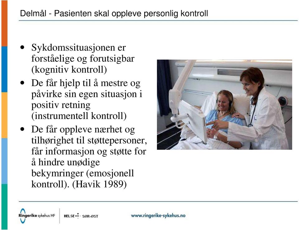 positiv retning (instrumentell kontroll) De får oppleve nærhet og tilhørighet til