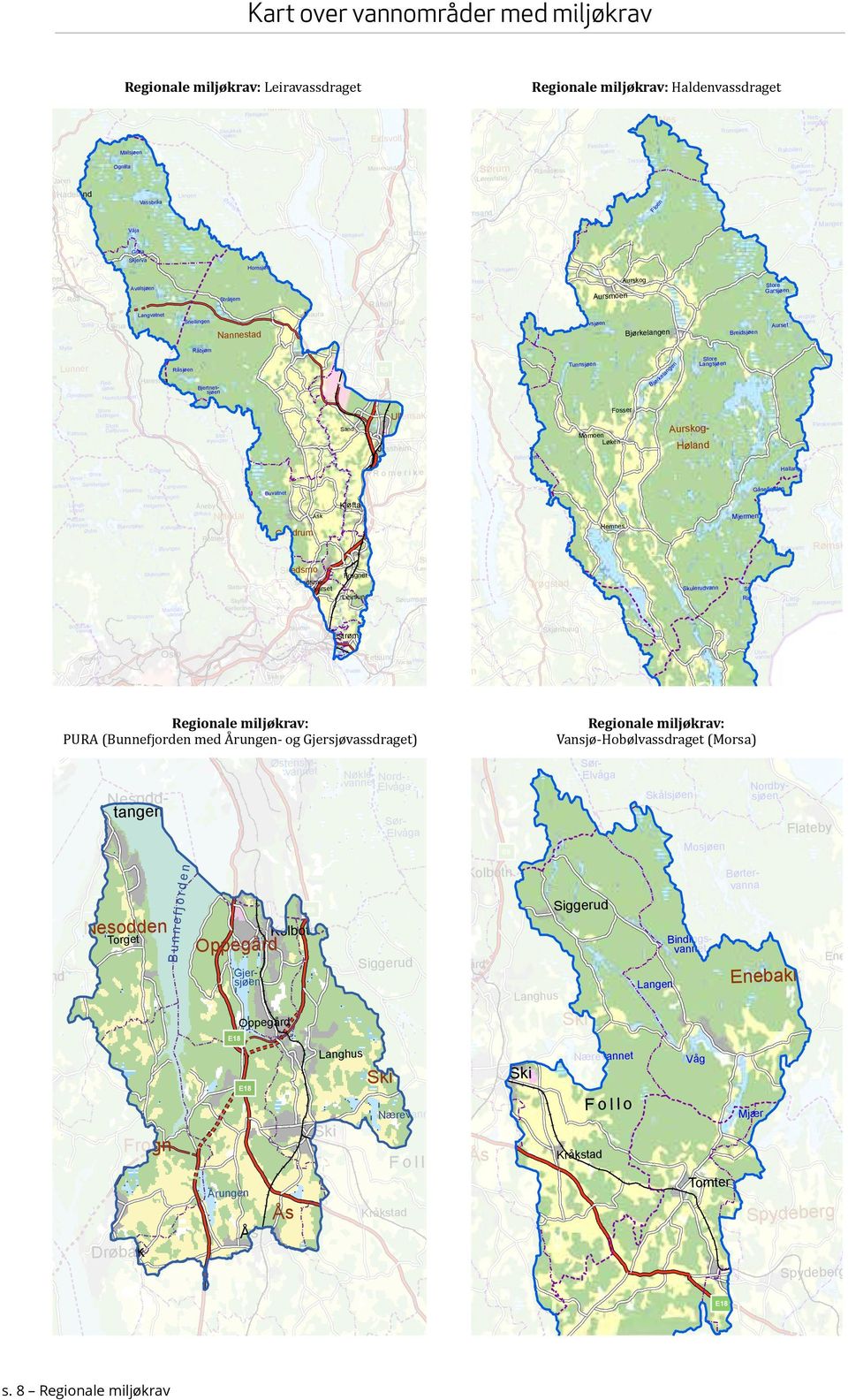 Bjørnsjøen Sognsvann Harestua Elvannet Langvann Trehørningen Helgeren Kalvsjøen Øyungen Skjersjøen Oslo Snellingen Råbjørn Råsjøen Vrangen Åneby Ørfiske Rotnes Fjellsjøen Skrukkeli sjøen Øyangen