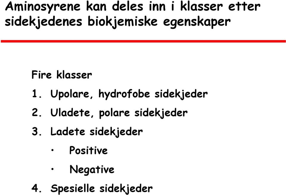 Upolare, hydrofobe sidekjeder 2.