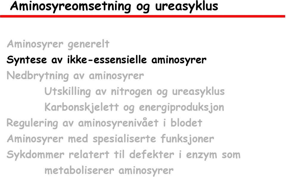 Karbonskjelett og energiproduksjon Regulering av aminosyrenivået i blodet Aminosyrer