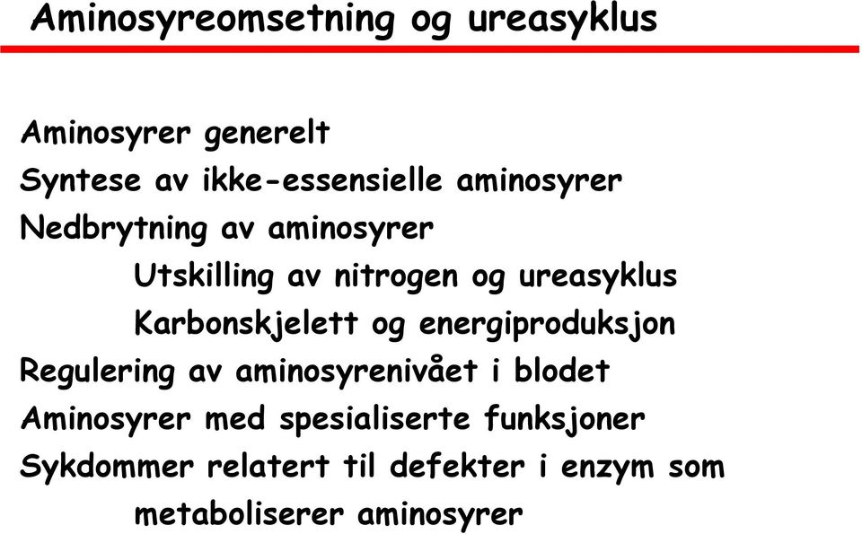 Karbonskjelett og energiproduksjon Regulering av aminosyrenivået i blodet Aminosyrer