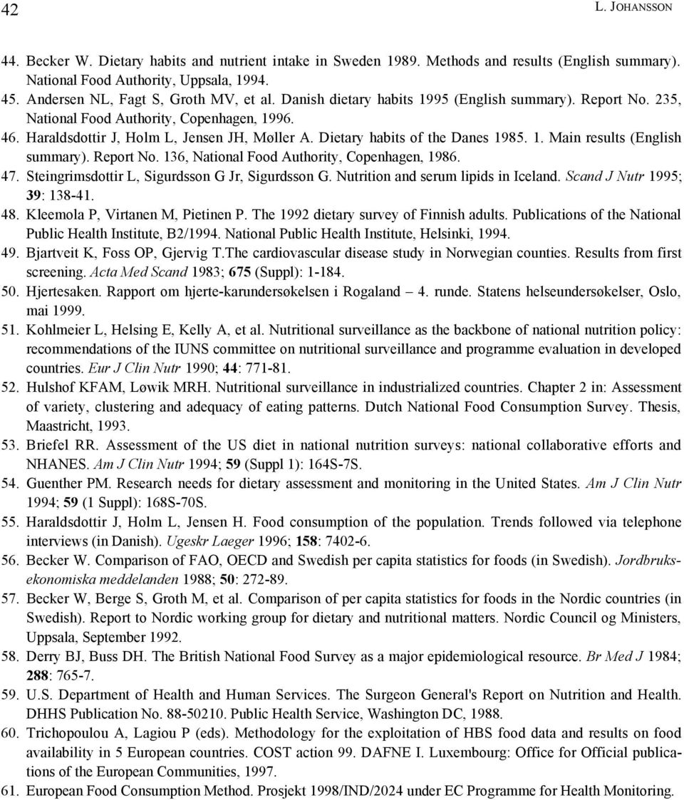 Dietary habits of the Danes 1985. 1. Main results (English summary). Report No. 136, National Food Authority, Copenhagen, 1986. 47. Steingrimsdottir L, Sigurdsson G Jr, Sigurdsson G.