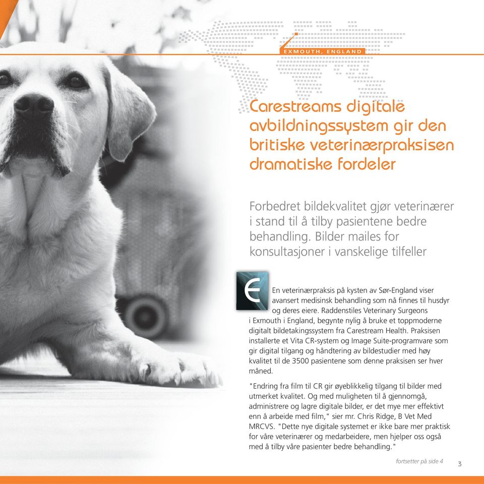 Raddenstiles Veterinary Surgeons i Exmouth i England, begynte nylig å bruke et toppmoderne digitalt bildetakingssystem fra Carestream Health.