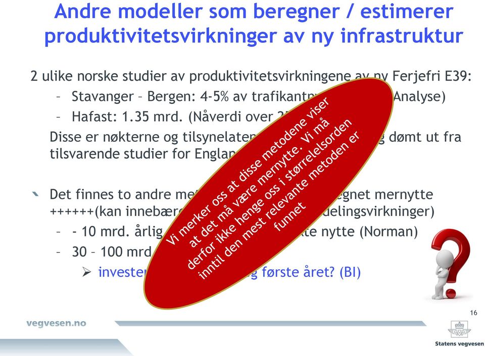 (Nåverdi ver 25 år) ( Cwi) Disse er nøkterne g tilsynelatende realistiske anslag dømt ut fra tilsvarende studier fr England Det finnes t andre