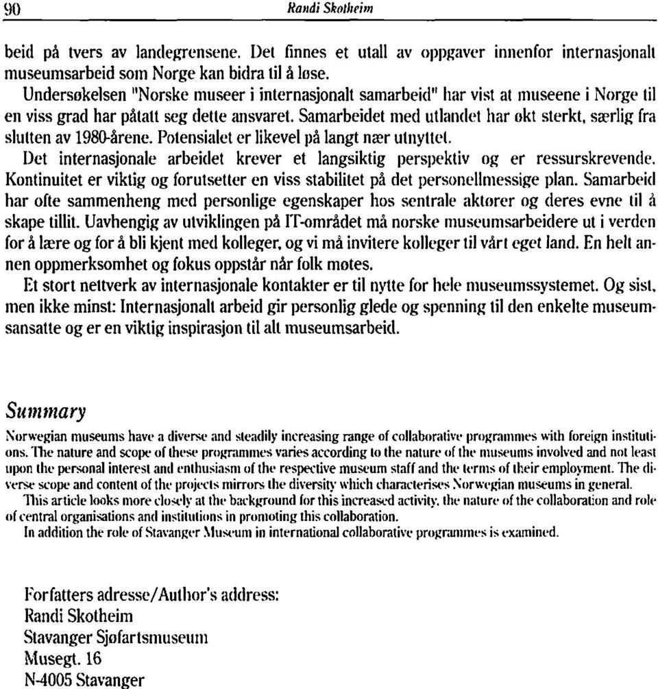 Samarbeidet iiied utlrintlet har okt sterkt, saerlig fra slutten av 1980-årene. Potensialet er likevel på langt naer utriyttel.