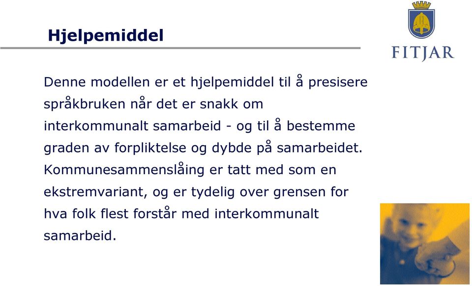 forpliktelse og dybde på samarbeidet.