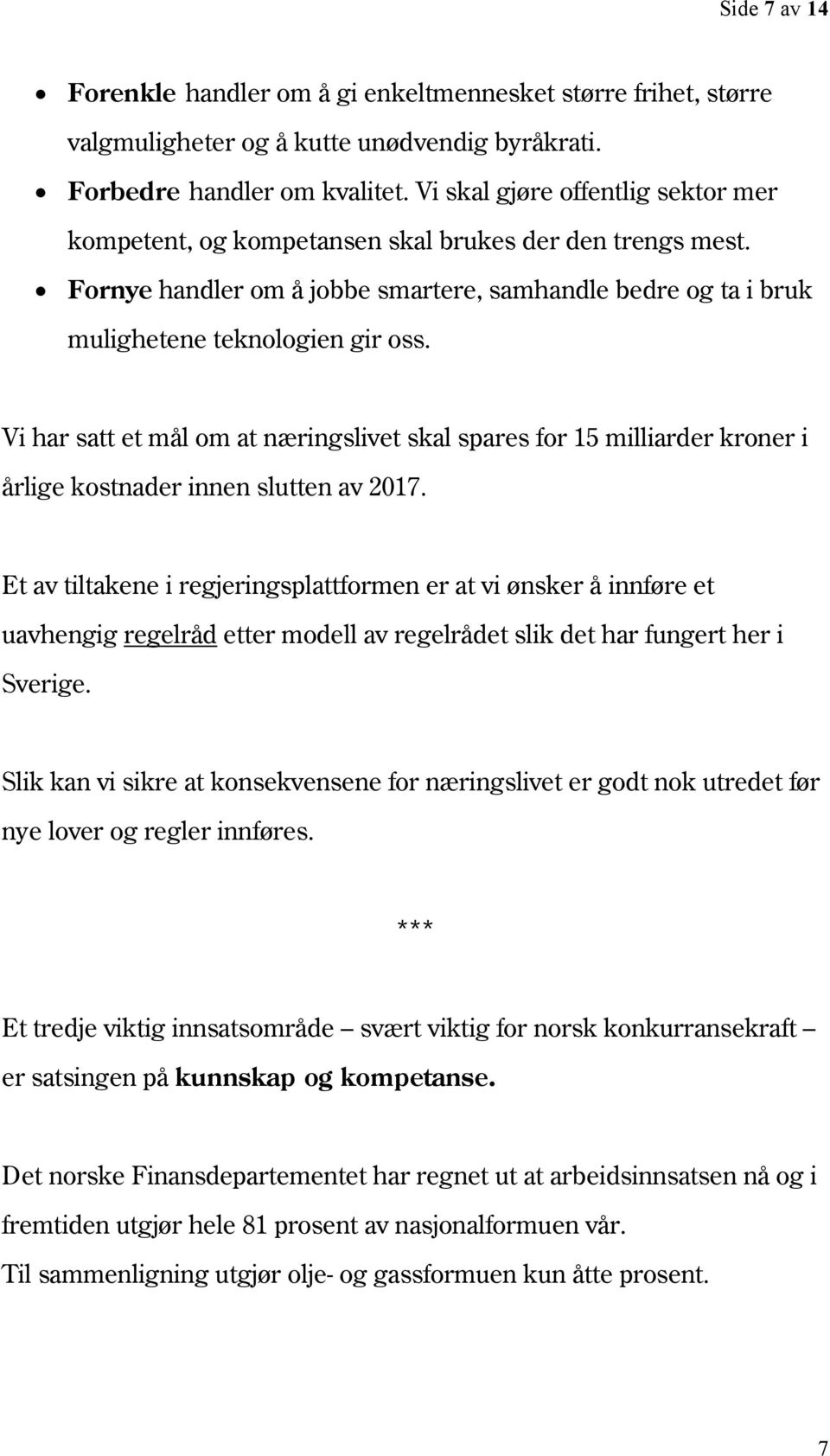 Vi har satt et mål om at næringslivet skal spares for 15 milliarder kroner i årlige kostnader innen slutten av 2017.