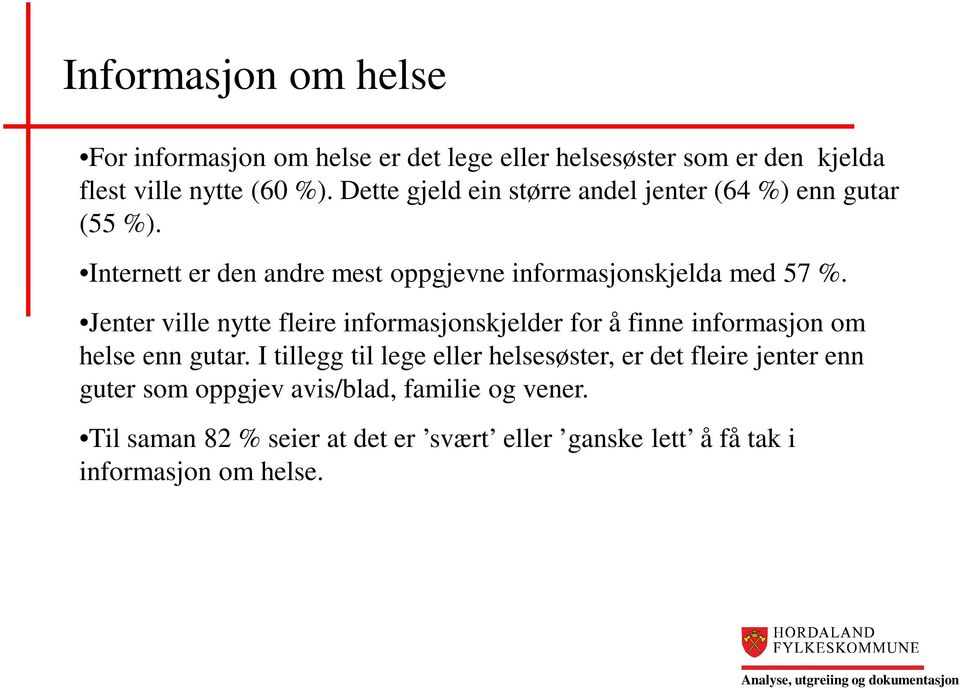 Jenter ville nytte fleire informasjonskjelder for å finne informasjon om helse enn gutar.