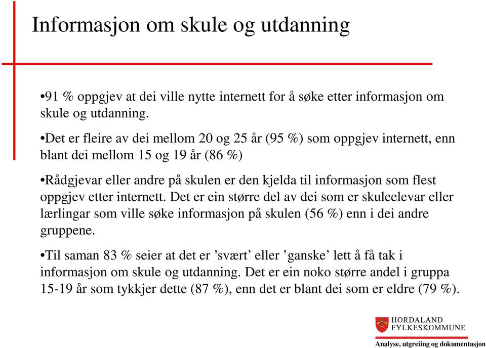 informasjon som flest oppgjev etter internett.