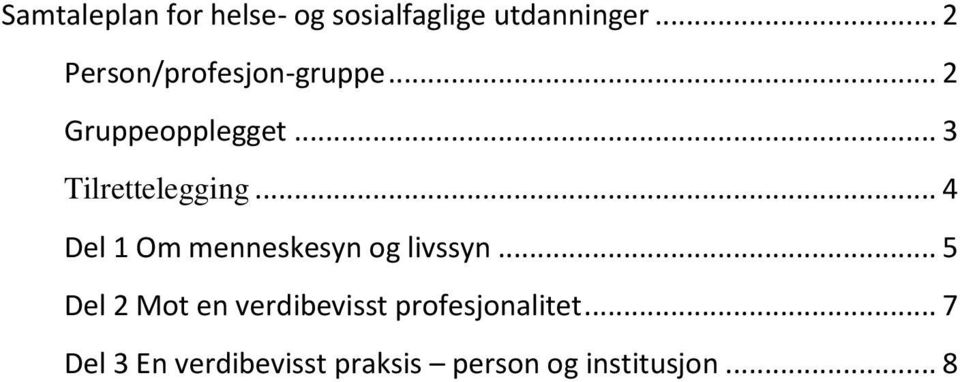 .. 3 Tilrettelegging... 4 Del 1 Om menneskesyn og livssyn.