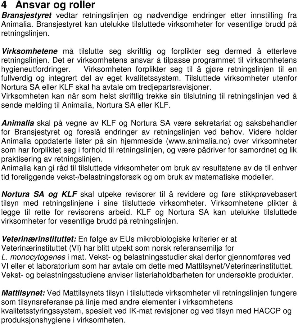 Det er virksomhetens ansvar å tilpasse programmet til virksomhetens hygieneutfordringer.