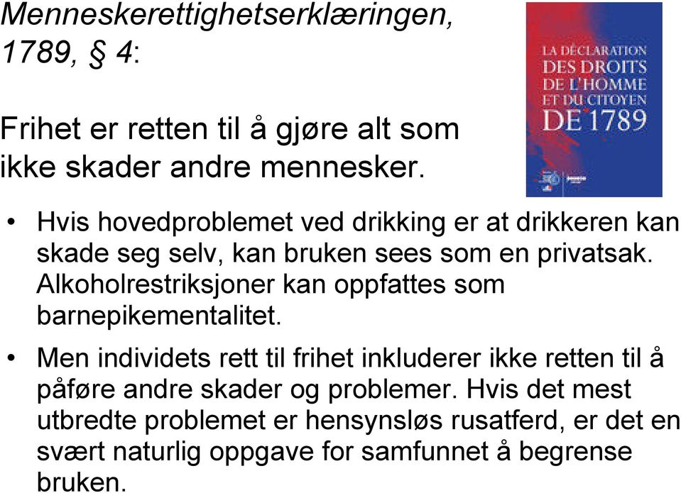 Alkoholrestriksjoner kan oppfattes som barnepikementalitet.