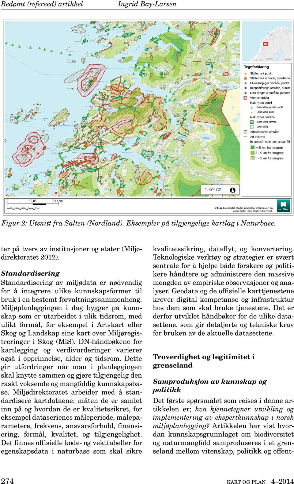 Miljøplanleggingen i dag bygger på kunnskap som er utarbeidet i ulik tidsrom, med ulikt formål, for eksempel i Artskart eller Skog og Landskap sine kart over Miljøregistreringer i Skog (MiS).