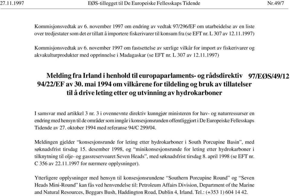 1997) Kommisjonsvedtak av 6. november 1997 om fastsettelse av særlige vilkår for import av fiskerivarer og akvakulturprodukter med opprinnelse i Madagaskar (se EFT nr. L 307 av 12.11.