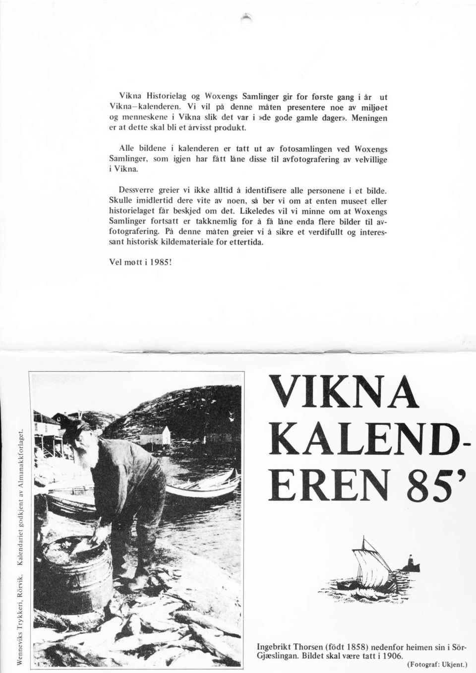 Dessverre greier vi ikke alltid å identifisere alle personene i et bilde. Skulle imidlertid dere vite av noen, g ber vi om at enten museet eller historielaget får beskjed om det.