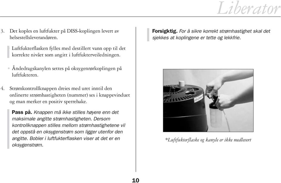 Strømkontrollknappen dreies med uret inntil den ordinerte strømhastigheten (nummer) ses i knappevinduet og man merker en positiv sperrehake. Pass på.