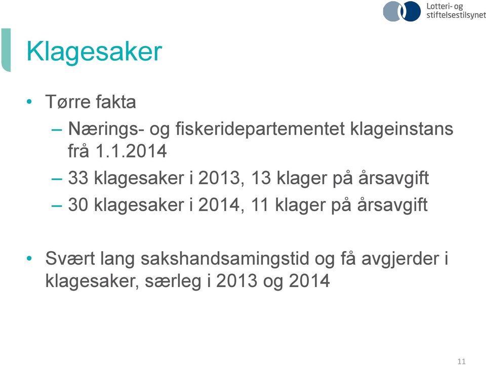 1.2014 33 klagesaker i 2013, 13 klager på årsavgift 30