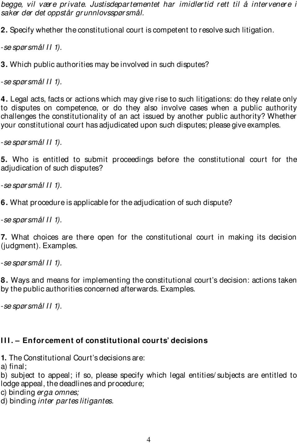 Legal acts, facts or actions which may give rise to such litigations: do they relate only to disputes on competence, or do they also involve cases when a public authority challenges the