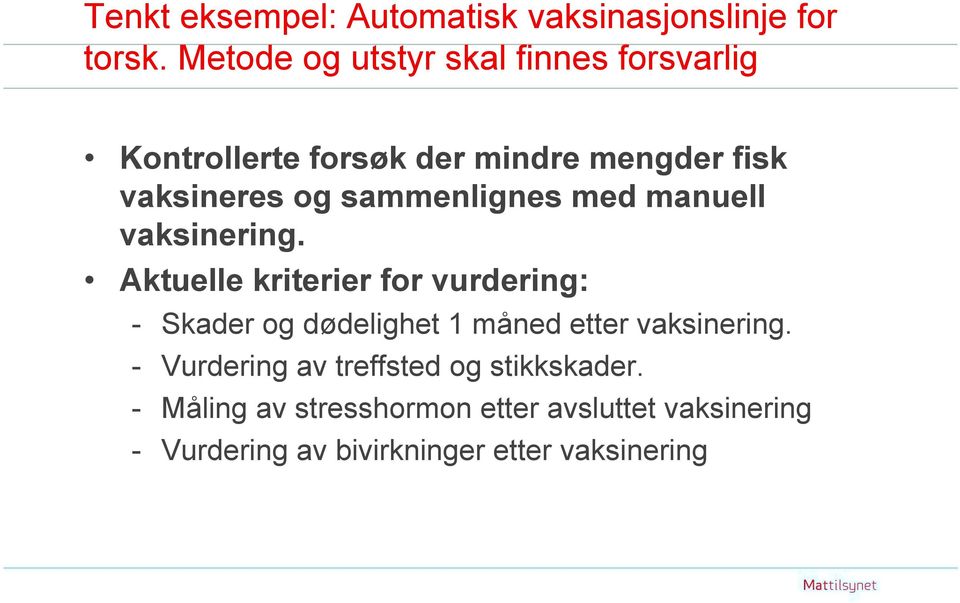 sammenlignes med manuell vaksinering.