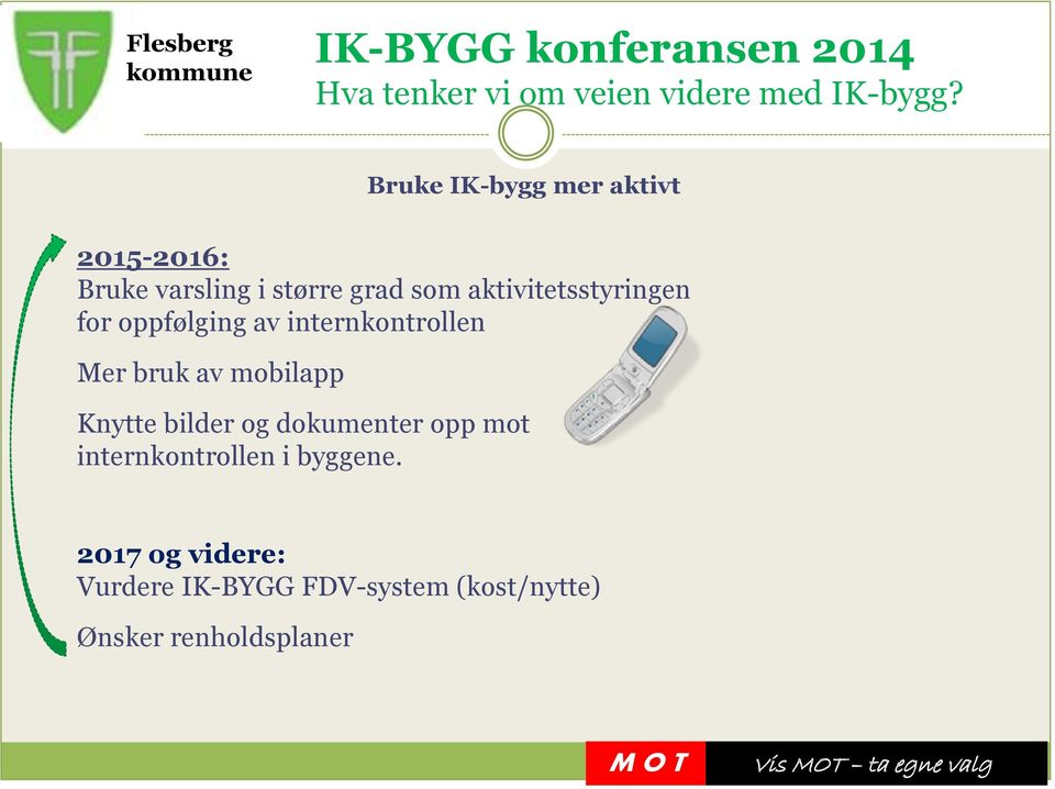 aktivitetsstyringen for oppfølging av internkontrollen Mer bruk av mobilapp Knytte