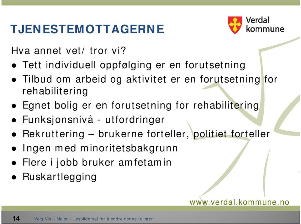 forutsetning for rehabilitering Egnet bolig er en forutsetning for rehabilitering