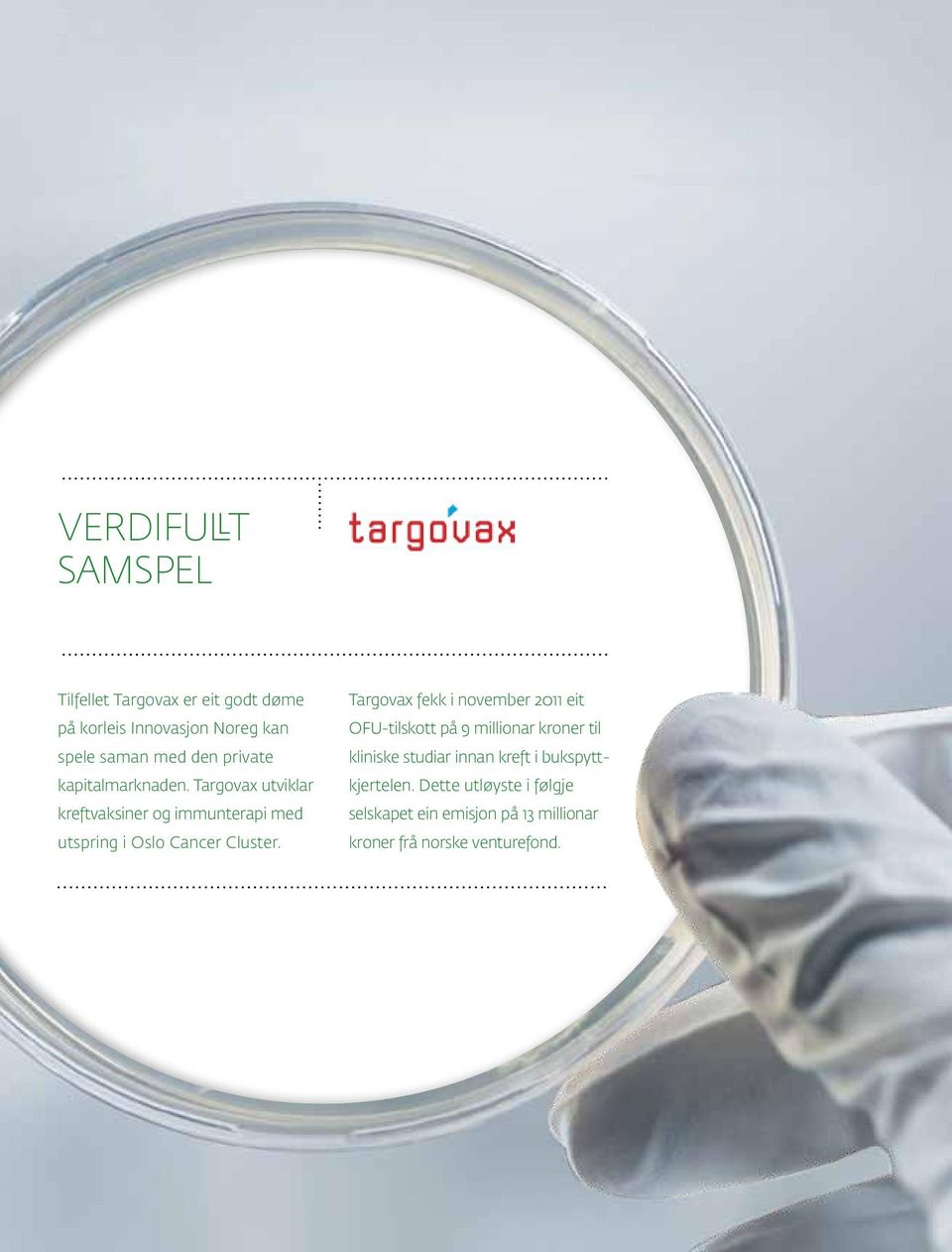 Targovax utviklar kreftvaksiner og immunterapi med utspring i Oslo Cancer Cluster.