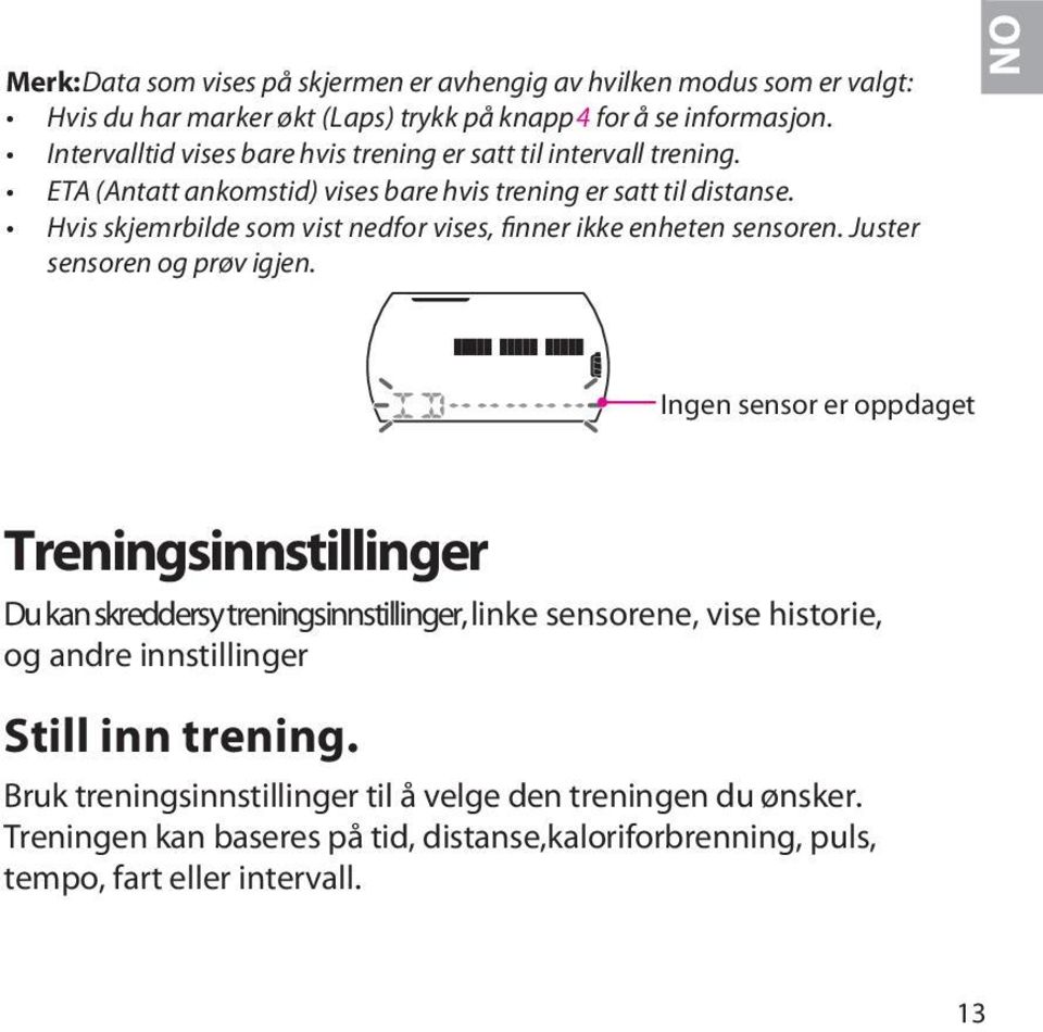 Hvis skjemrbilde som vist nedfor vises, finner ikke enheten sensoren. Juster sensoren og prøv igjen.