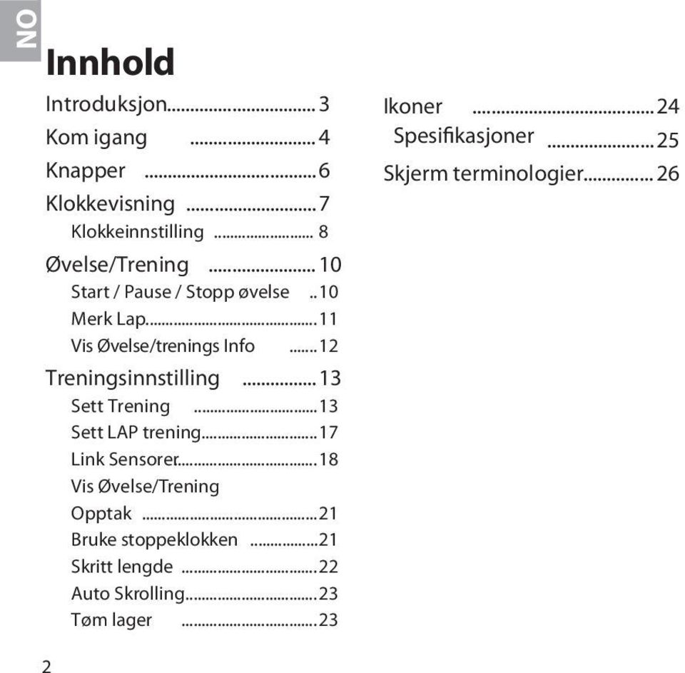 ..1 Sett Trening...1 Sett LAP trening...17 Link Sensorer...18 Vis Øvelse/Trening Opptak.