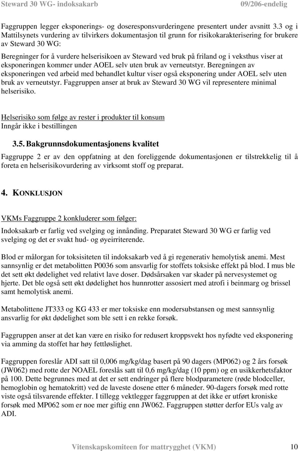 veksthus viser at eksponeringen kommer under AOEL selv uten bruk av verneutstyr.