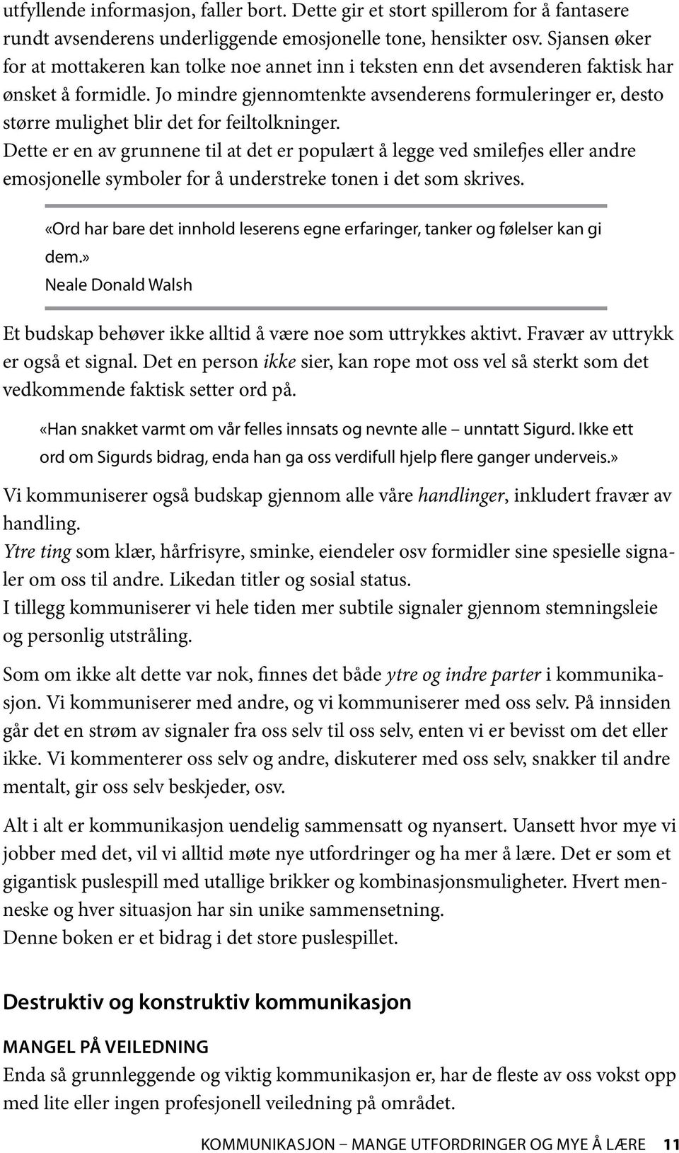 Jo mindre gjennomtenkte avsenderens formuleringer er, desto større mulighet blir det for feiltolkninger.