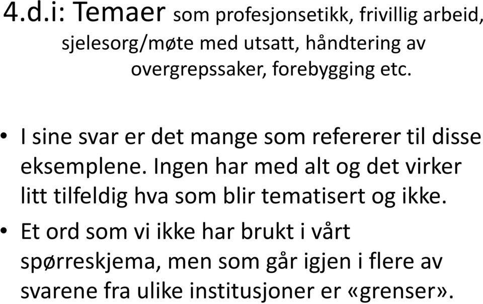 Ingen har med alt og det virker litt tilfeldig hva som blir tematisert og ikke.