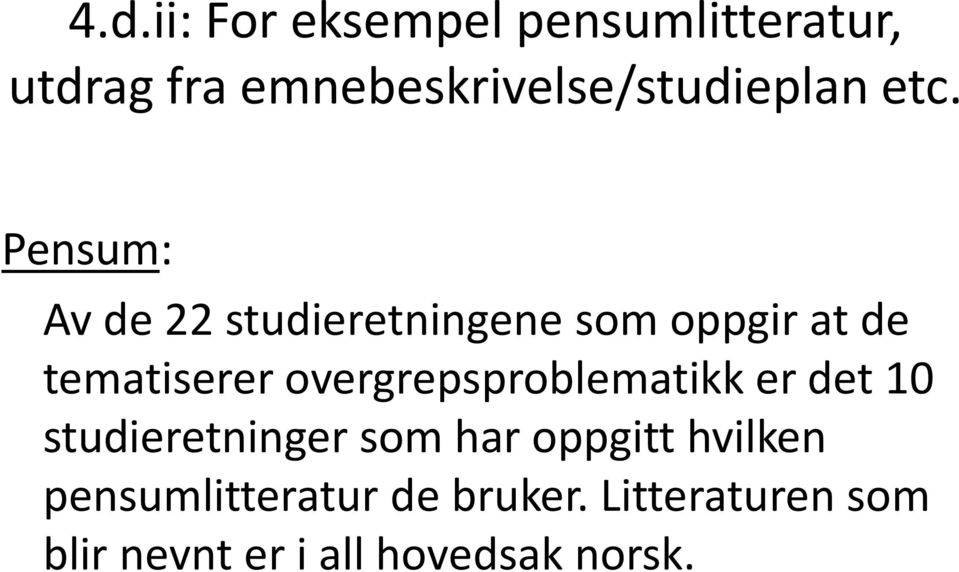 Pensum: Av de 22 studieretningene som oppgir at de tematiserer