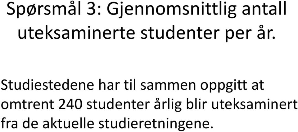 Studiestedene har til sammen oppgitt at