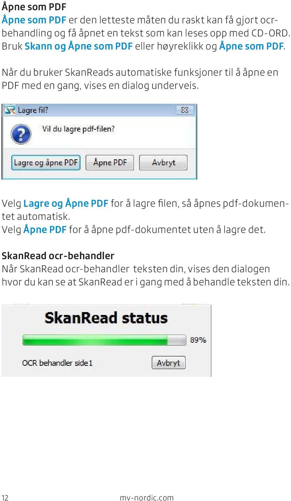 Når du bruker SkanReads automatiske funksjoner til å åpne en PDF med en gang, vises en dialog underveis.