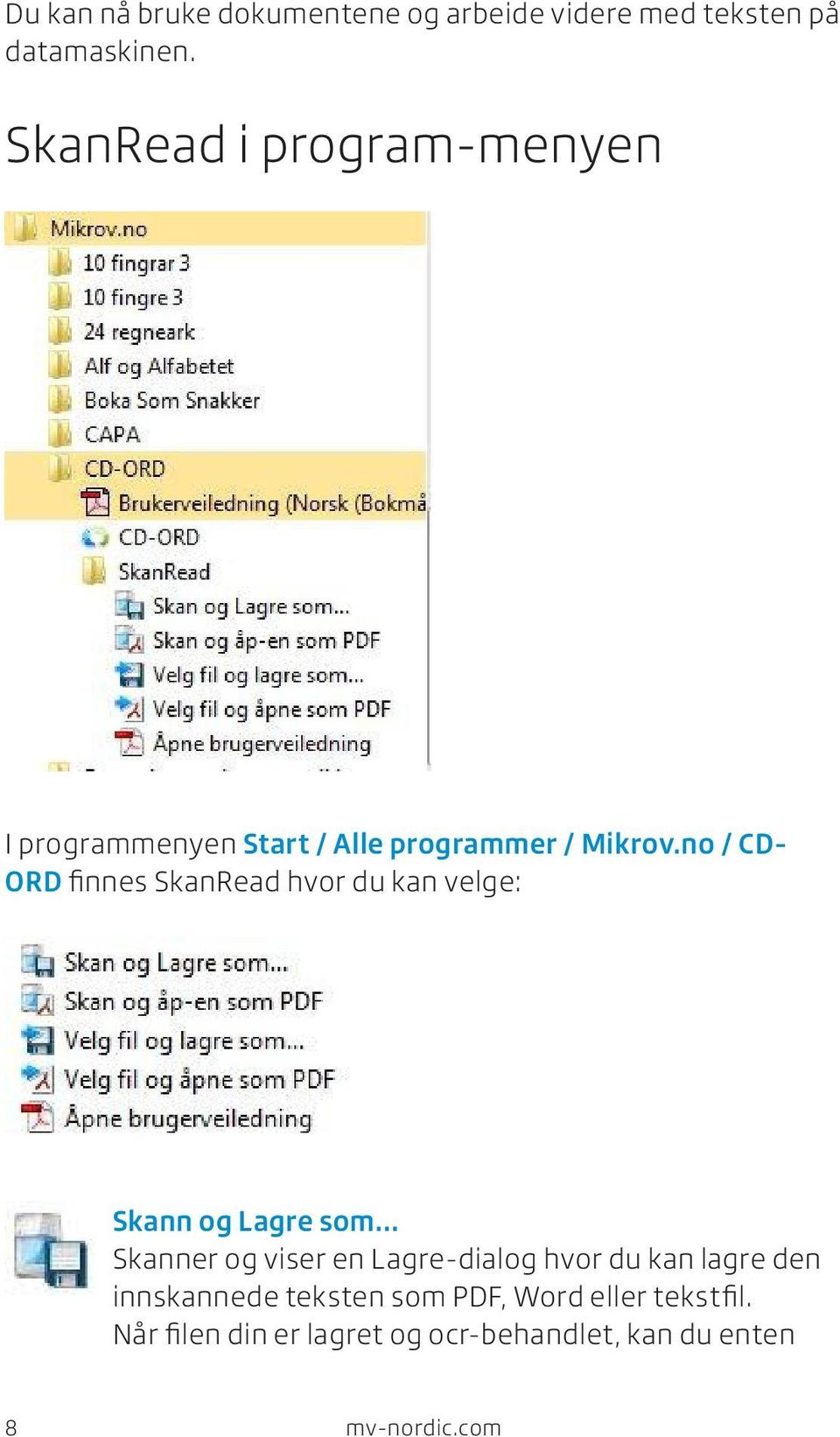 no / CD- ORD finnes SkanRead hvor du kan velge: Skann og Lagre som Skanner og viser en