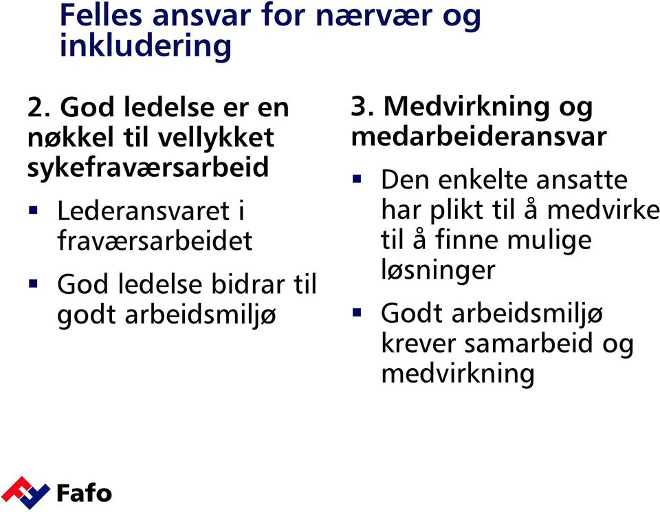 fraværsarbeidet God ledelse bidrar til godt arbeidsmiljø 3.