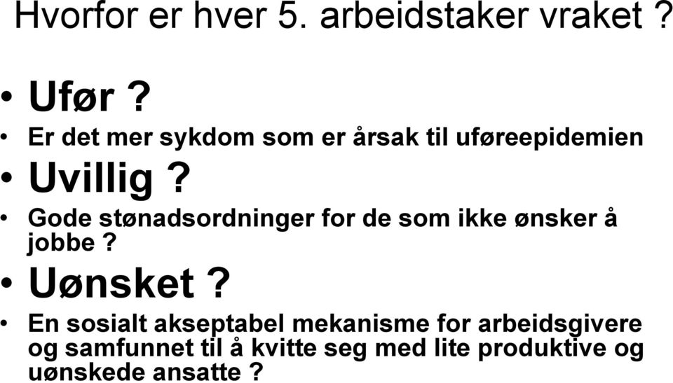 Gode stønadsordninger for de som ikke ønsker å jobbe? Uønsket?