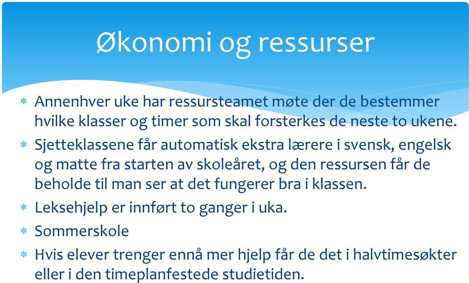 Sjetteklassene får automatisk ekstra lærere i svensk, engelsk og matte fra starten av skoleåret, og den ressursen